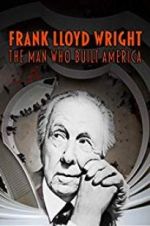 Watch Frank Lloyd Wright: The Man Who Built America Zumvo