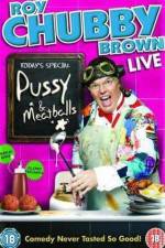 Watch Roy Chubby Brown  Pussy and Meatballs Zumvo