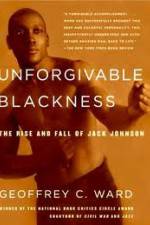 Watch Unforgivable Blackness: The Rise and Fall of Jack Johnson Zumvo