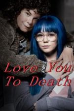 Watch Love You To Death Zumvo