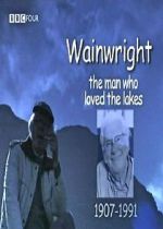 Watch Wainwright: The Man Who Loved the Lakes Zumvo