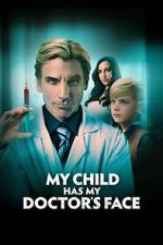 Watch My Child Has My Doctor's Face Zumvo