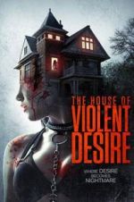 Watch The House of Violent Desire Zumvo