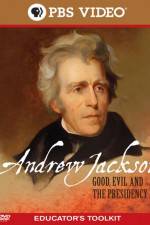 Watch Andrew Jackson Good Evil and the Presidency Zumvo