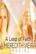 Watch A Leap of Faith: A Meredith Vieira Special Zumvo