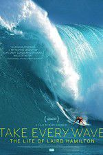Watch Take Every Wave The Life of Laird Hamilton Zumvo
