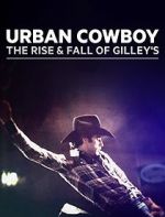 Watch Urban Cowboy: The Rise and Fall of Gilley\'s Zumvo