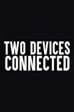 Watch Two Devices Connected (Short 2018) Zumvo