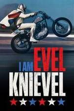 Watch I Am Evel Knievel Zumvo