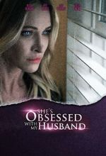 Watch She\'s Obsessed with My Husband Zumvo