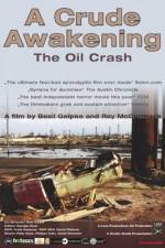 Watch A Crude Awakening The Oil Crash Zumvo