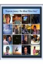 Watch Desperate Journey: The Allison Wilcox Story Zumvo