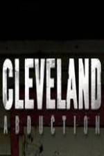 Watch Cleveland Abduction Zumvo