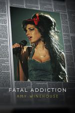 Watch Fatal Addiction: Amy Winehouse Zumvo