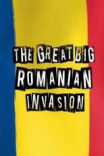 Watch The Great Big Romanian Invasion Zumvo