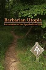 Watch Barbarian Utopia: Encounters on the Appalachian Trail Zumvo