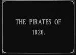 Watch The Pirates of 1920 Zumvo