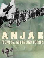 Watch Anjar: Flowers, Goats and Heroes Zumvo