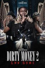 Watch Dirty Money 2 End Game Zumvo