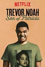 Watch Trevor Noah: Son of Patricia Zumvo