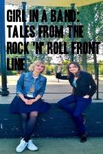 Watch Girl in a Band: Tales from the Rock 'n' Roll Front Line Zumvo