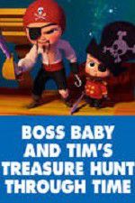 Watch The Boss Baby and Tim\'s Treasure Hunt Through Time Zumvo