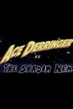 Watch Ace Derringer vs. the Shadow Men Zumvo