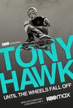 Watch Tony Hawk: Until the Wheels Fall Off Zumvo