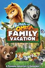 Watch Alpha and Omega 5: Family Vacation Zumvo