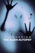 Watch Uncovering the Alien Autopsy Zumvo