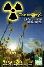 Watch Chernobyl: Life In The Dead Zone Zumvo