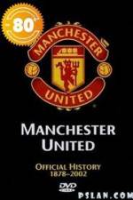 Watch Manchester United The Official History 1878-2002 Zumvo