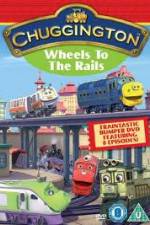 Watch Chuggington - Wheels To The Rails Zumvo