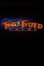 Watch Two-Fisted Tales Zumvo