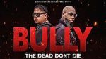 Watch Bully the Dead Don't Die Zumvo