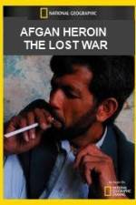 Watch National Geographic Afghan Heroin The Lost War Zumvo