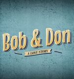 Watch Bob and Don: A Love Story Zumvo