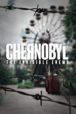 Watch Chernobyl: The Invisible Enemy Zumvo