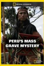 Watch National Geographic Peru's Mass Grave Mystery Zumvo