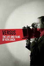 Watch Versus: The Life and Films of Ken Loach Zumvo