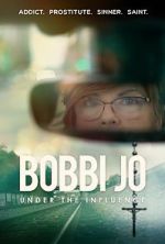 Watch Bobbi Jo: Under the Influence Zumvo