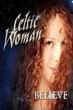 Watch Celtic Woman: Believe Zumvo