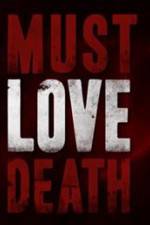 Watch Must Love Death Zumvo