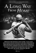 Watch A Long Way from Home: The Untold Story of Baseball\'s Desegregation Zumvo