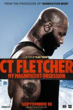 Watch CT Fletcher: My Magnificent Obsession Zumvo