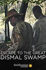 Watch Escape to the Great Dismal Swamp Zumvo