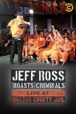 Watch Jeff Ross Roasts Criminals: Live at Brazos County Jail (TV Special 2015) Zumvo