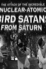 Watch The Attack of the Incredible Nuclear-Atomic Bird Satan from Saturn Zumvo