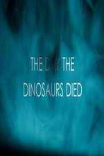 Watch The Day the Dinosaurs Died Zumvo