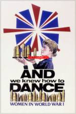 Watch And We Knew How to Dance Women in World War I Zumvo